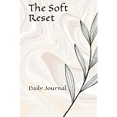 The Soft Reset: Daily Journal