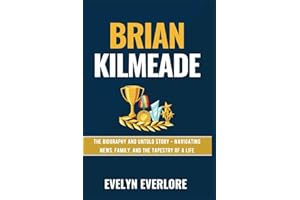 BRIAN KILMEADE: The Biography and Untold Story - Navigating News, Family, and the Tapestry of a Life (Life Portraits)