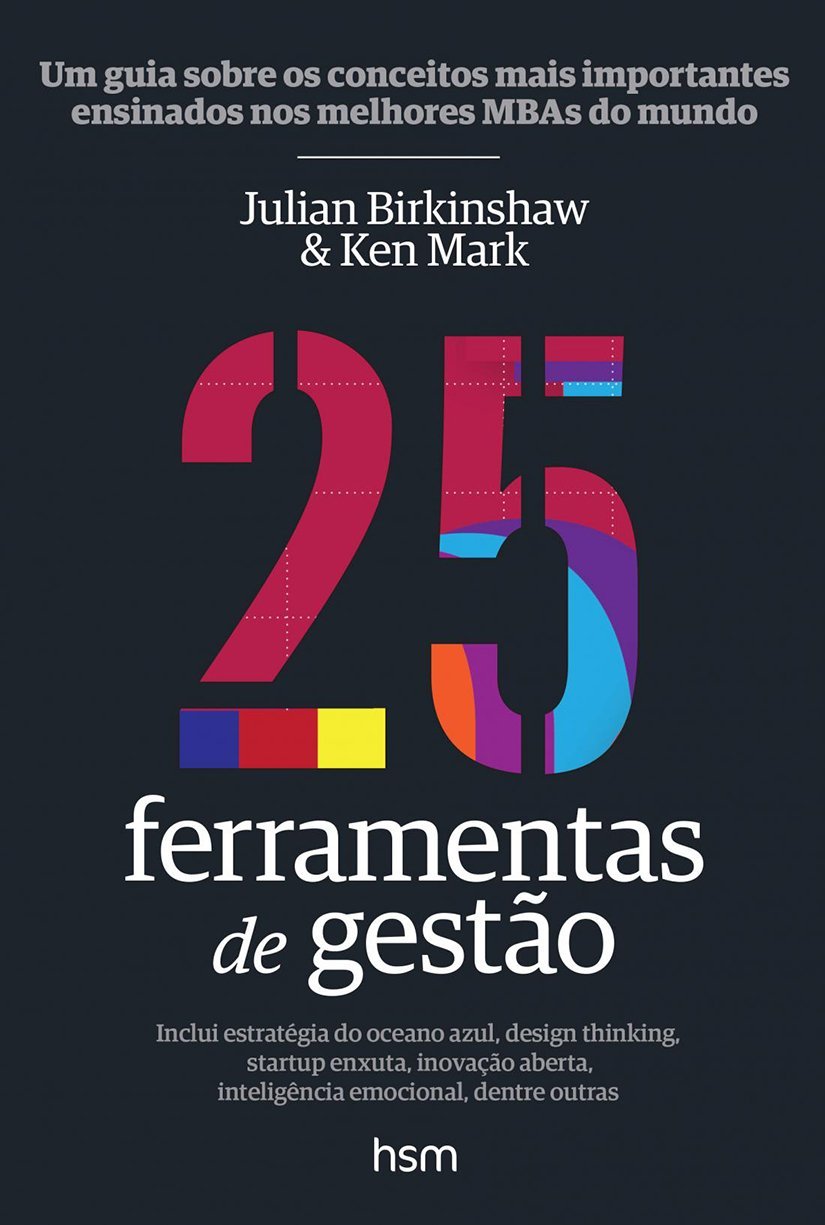 '25 Ferramentas de Gestão' por Julian Birkinshaw e Ken Mark