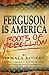 Ferguson is America: Roots of Rebellion