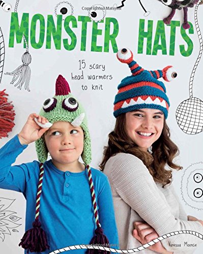Monster Hats: 15 Scary Head-Warmers to Knit by Vanessa Mooncie