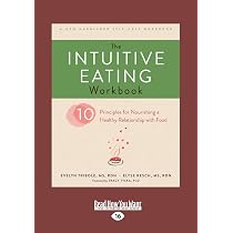 The Intuitive Eating Workbook: Ten Principles for Nourishing a