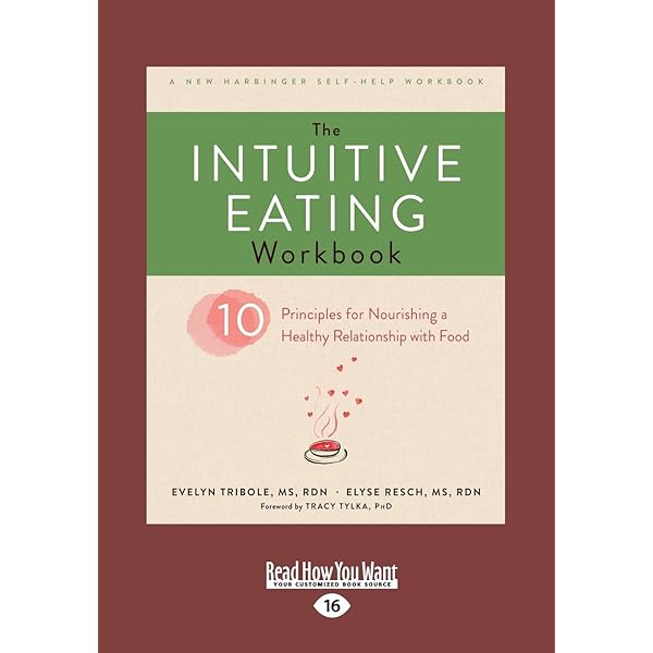 The Intuitive Eating Workbook: Ten Principles for Nourishing
