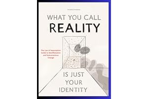 What You Call Reality Is Just Your Identity The Law of Assumption Guide to Manifestation and Subconscious Change