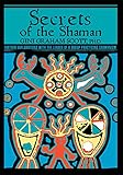 Secrets of the Shaman: Further Explorations with the Leader of a Group Practicing Shamanism by Gini Graham Scott Ph.D.