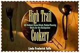 High Trail Cookery: All-Natural, Home-Dried, Palate-Pleasing Meals for the Backpacker High Trail Cookery: All-Natural, Home-Dried, Palate-Pleasing Meals for the Backpacker