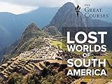 Lost Worlds of South America