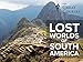 Lost Worlds of South America