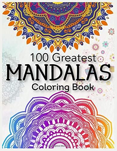 100 Greatest Mandalas Coloring Book: Best Mandala coloring book for adults stress relieving designs