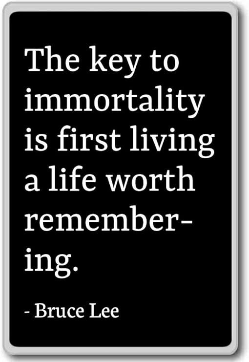 Amazon Com The Key To Immortality Is First Living A Life Wor