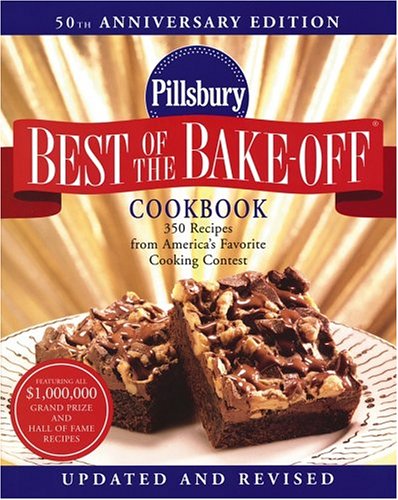 Pillsbury Best of the Bake-Off Cookbook: 350 Recipes from America's Favorite Cooking Contest by Pillsbury Editors