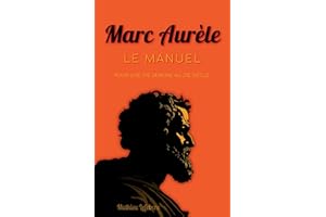 Marc Aurèle : Le manuel pour une vie sereine au 21e siècle (French Edition)