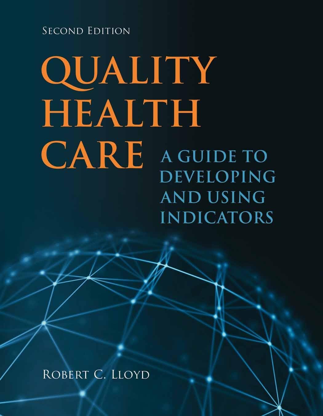 Health & Medical Law - Quality Health Care: A Guide to Developing and Using Indicators