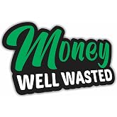 (2 Pcs) Money Well Wasted Funny Bumper Sticker Vinyl Decal Sticker Humor for Car Truck SUV Window Sport Bike 4x4 ATV Boats
