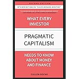 Pragmatic Capitalism: What Every Investor Needs To Know About Money And Finance