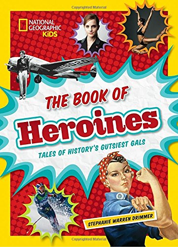 The Book of Heroines: Tales of History's Gutsiest Gals