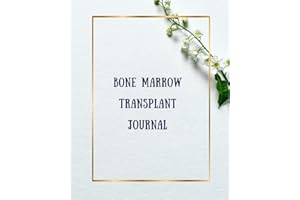 Bone Marrow Transplant Journal: Diary With Inspirational Quotes to Document Your Transplant Journey, Perfect Transplant Gift