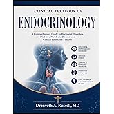 CLINICAL TEXTBOOK OF ENDOCRINOLOGY: A Guide to Hormonal Disorders, Diabetes, Metabolic Disease, and Clinical Endocrine Practice