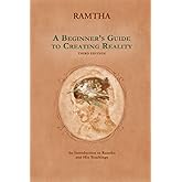 A Beginner's Guide to Creating Reality, 3rd Edition