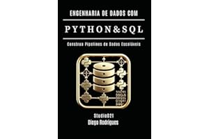 ENGENHARIA DE DADOS COM PYTHON E SQL - Edição 2025: Construa Pipelines de Dados Escaláveis (Data Extreme Brasil) (Portuguese Edition)