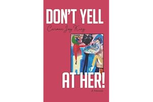 Don't Yell at Her!: A Memoir of Psychedelics, Crossing Borders, and Finding Freedom from Love Addiction