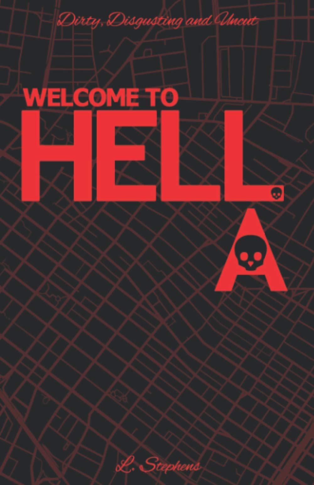Welcome To Hell A Book 1 Of The Hell A Series Stephens L Amazon Com Books