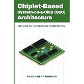 Chiplet-Based System-on-a-Chip (SoC) Architecture: Future of Advanced Computing