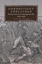 Connecticut Unscathed: Victory in the Great Narragansett War; 1675â€“1676 (Campaigns and Commanders Series)