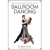 The Complete Beginner's Guide To Ballroom Dancing
