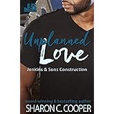 Unplanned Love (Jenkins & Sons Construction Series)