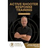 Active Shooter Response: Surviving The Encounter -Don&rsquo;t Be a Target, Don&rsquo;t Be a Victim (Growing Threat Series)