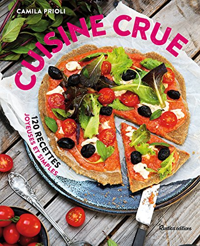 Cuisine crue : 120 recettes joyeuses et simples by