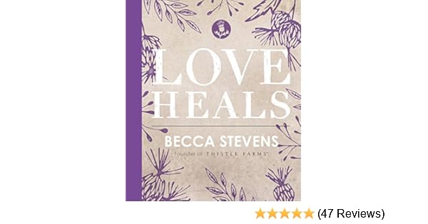 Love Heals Becca Stevens 9780718094553 Amazon Com Books