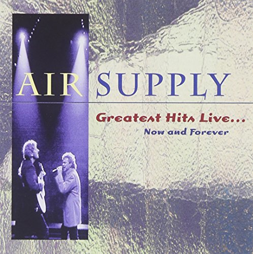 Air Supply - Air Supply - Greatest Hits Live: Now &amp; Forever - Zortam Music