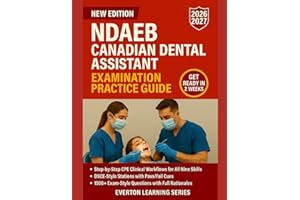 NDAEB CANADIAN DENTAL ASSISTANT EXAMINATION PRACTICE GUIDE: CLINICAL PRACTICE EVALUATION (CPE) SKILLS, OSCE-STYLE STATIONS, A