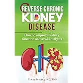 Reverse Chronic Kidney Disease: How To Improve Kidney Function And Avoid Dialysis