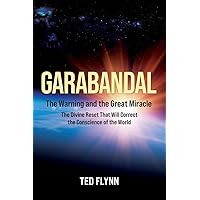 Garabandal -- the Warning and the Great Miracle: The Divine Reset That Will Correct the Conscience of the World