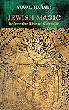 Yuval Harari, "Jewish Magic before the Rise of Kabbalah" (Wayne State UP, 2017)