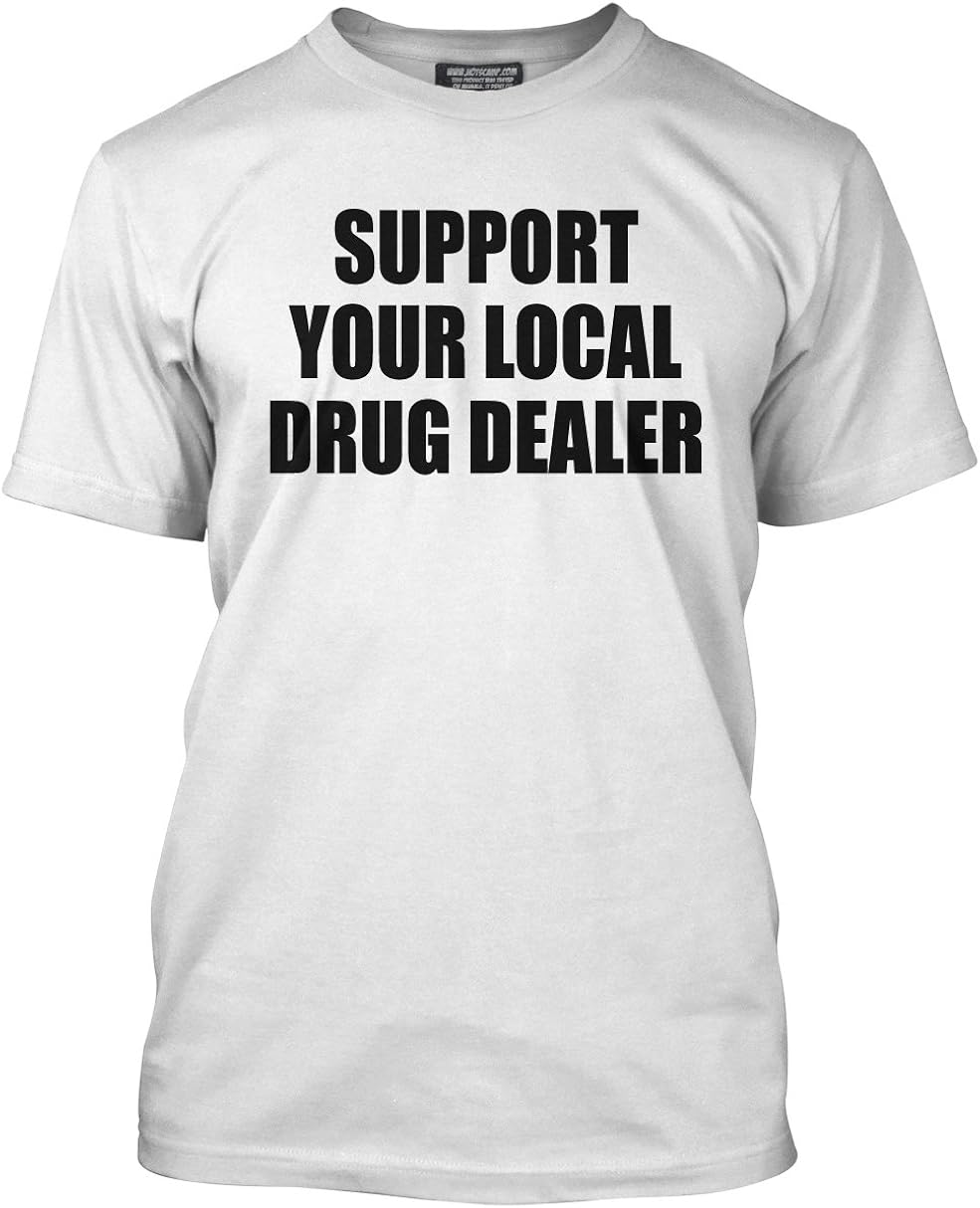Support Your Local Drug Dealer TShirt Mens White, X Large Amazon.co