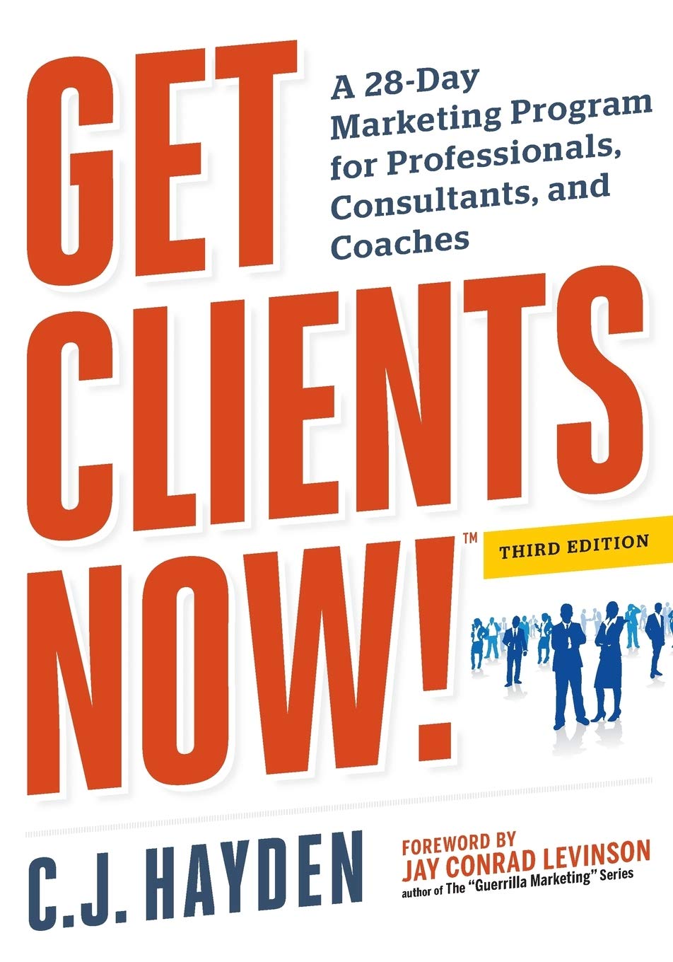 Get Clients Now! (Tm): A 28-Day Marketing Program For Professionals, Consultants, And Coaches (9780814432457)