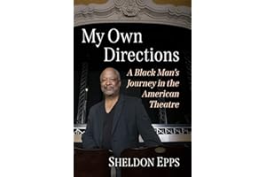 My Own Directions: A Black Man's Journey in the American Theatre
