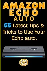 Amazon Echo Auto: 55 Latest Tips & Tricks to Use