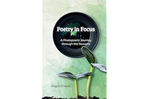 Poetry in Focus: A Photopoetic Journey through the Seasons