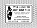 Welcome to Our HOT TUB - Funny Aluminum Sign. Clothing Optional. No Peeing or Bubble contributions. What Happens in The tub, Stays in The tub. 7