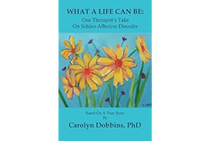 What a Life Can Be: One Therapist's Take on Schizo-Affective Disorder.
