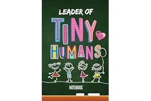 Leader of Tiny Humans: Notebook (A5) Great for Preschool Teacher Appreciation Gifts, End of Year in Kindergarten, Retiring Teachers, Pre-School Thank You Gifts or Birthday gifts