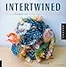 Intertwined: The Art of Handspun Yarn, Modern Patterns, and Creative Spinning (Handspun Revolution) by Lexi Boeger