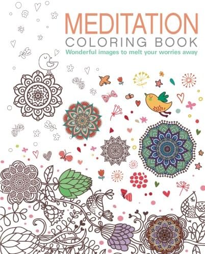 Meditation Coloring Book: Wonderful Images to Melt Your Worries Away