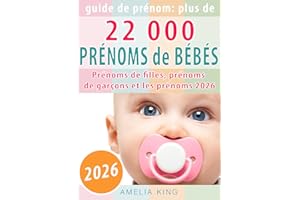 Guide de Prénoms: Plus de 22 000 Prénoms de Bébés (Prénoms de filles, prénoms de garçons et les prénoms 2026) (French Edition