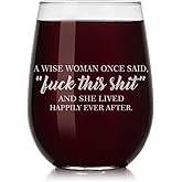 Wine Glass A Wise Woman Once Said Explicit And She Lived Happily Ever After Funny (Stemless, 17oz)